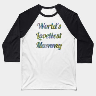 World's Loveliest Mummy Baseball T-Shirt